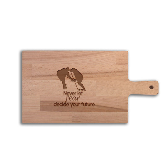 Serveerplank Hockey Never Let Fear Decide Your Future