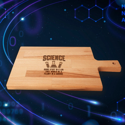 Serveerplank Kennis Science Would be a Felony in garage