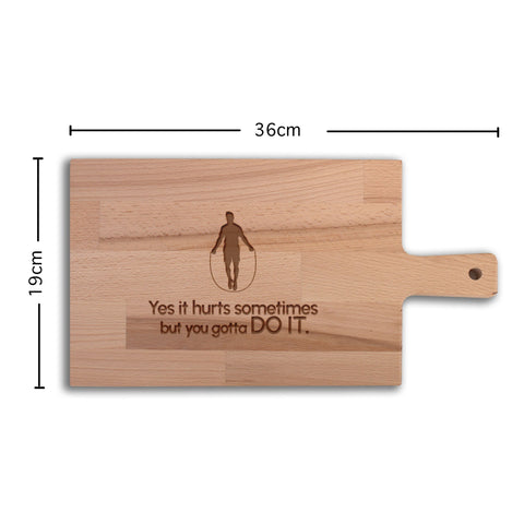 Serveerplank Touwtje Springen (Man) Yes It Hurts Sometimes But You Gotta DO IT