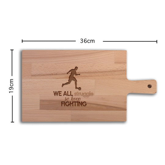 Serveerplank Voetbal We All Struggle So Keep Fighting